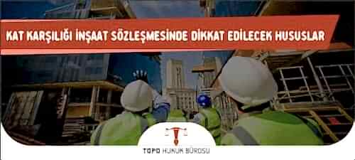 kat karsiligi insaat sozlemesinde dikkat edilecek hususlar