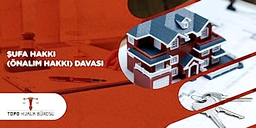 Şufa Hakkı Önalım Hakkı Davası