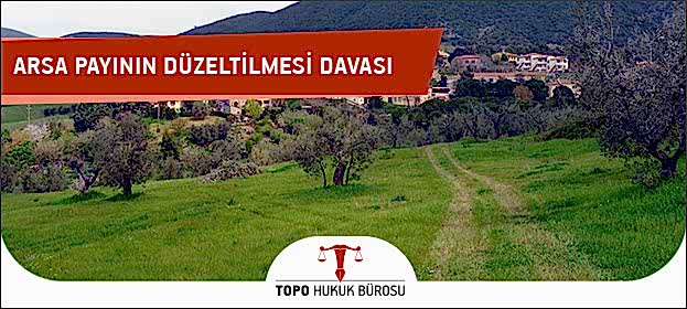 Arsa Payının Düzeltilmesi Davası