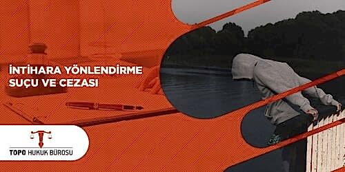 İntihara Yönlendirme Suçu ve Cezası