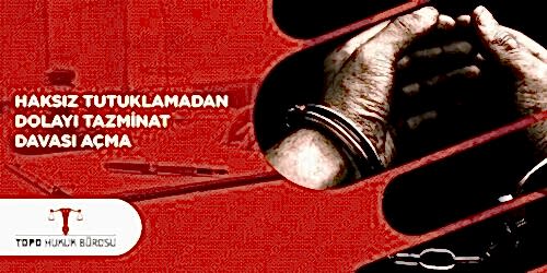 Haksız Tutuklama Nedeniyle Tazminat Davası Açma