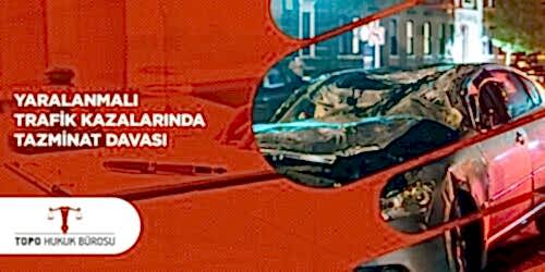 Yaralamalı Trafik Kazalarında Tazminat Davası