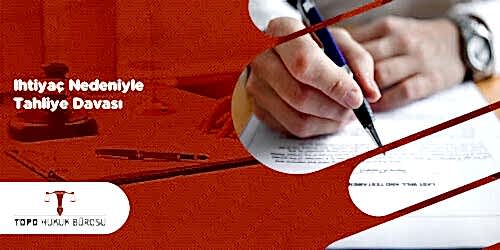İhtiyaç Nedeniyle Tahliye Davası