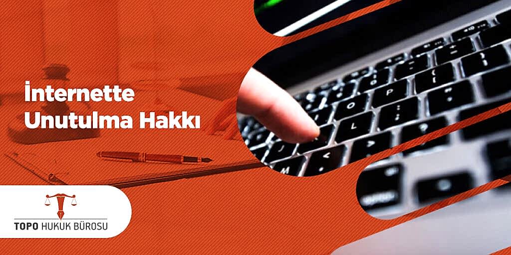 İnternette Unutulma Hakkı Hakkında