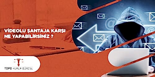 Videolu Şantaja Karşı Ne Yapabilirsiniz